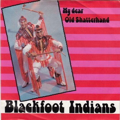Blackfoot Indians ‎– My Dear Old Shatterhand (7"si NL 1979)