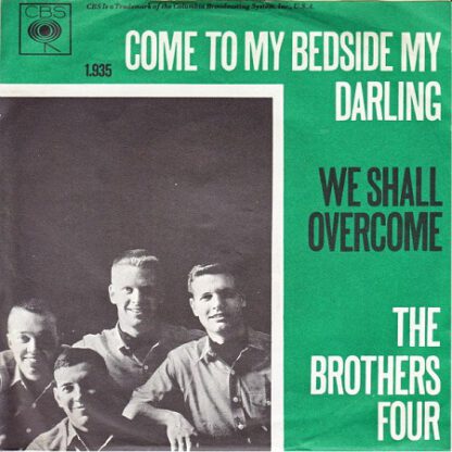 The Brothers Four ‎– Come To My Bedside My Darling / We Shall Overcome (7"si NL 1965)