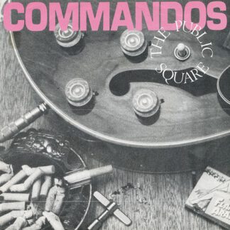 Commandos – The Public Square (7"si NL 1985)