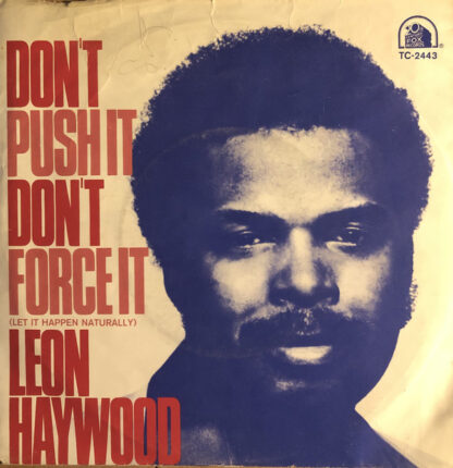 Leon Haywood ‎– Don't Push It Don't Force It (7"si NL 1980)