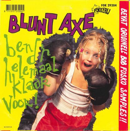 Blunt Axe ‎– Ben D'r Helemaal Klaar Voor (7"si NL 1992) Containing original Raggende Man Bob Fosko samples!! - Image 2