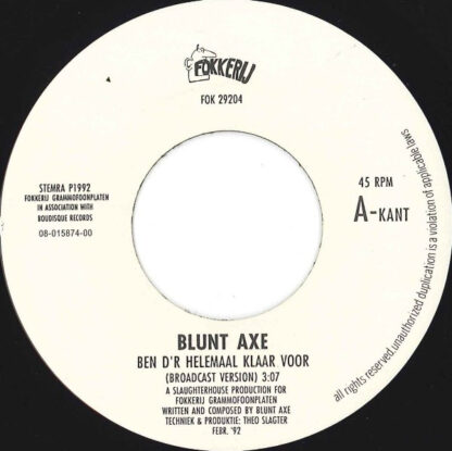 Blunt Axe ‎– Ben D'r Helemaal Klaar Voor (7"si NL 1992) Containing original Raggende Man Bob Fosko samples!! - Image 3