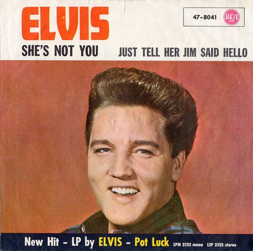 Elvis Presley – She's Not You / Just Tell Her Jim Said Hello (7"si Germany 1962) vg++/vg