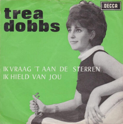 Trea Dobbs ‎– Ik Vraag 't Aan de Sterren (7"si NL 1964)