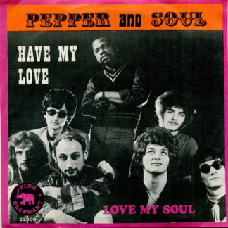Pepper and Soul ‎– Have My Love (7"si NL 1969)