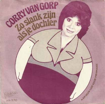 Corry van Gorp – Corry van Gorp – Zo Slank Zijn Als Je Dochter (7"si NL 1976)