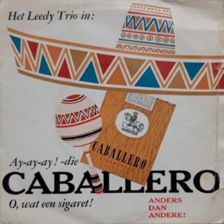Het Leedy Trio ‎– Ay-Ay-Ay! Die Caballero (7"si NL 1961) Promotie-plaatje voor Caballero-sigaretten nm/vg+