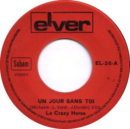 Le Crazy Horse ‎– Un Jour Sans Toi (7"si Belgium 1972) vg