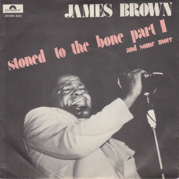 James Brown – Stoned to the Bone (Part 1 and Some More) 7"si NL 1973 nm/vg++