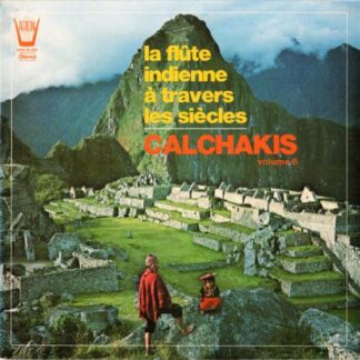 Calchakis ‎– La Flûte Indienne à Travers Les Siècles - Volume 6 (LP France 1975) vg++/vg+