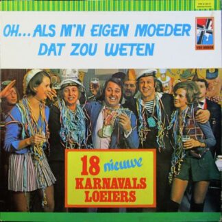 Various ‎Artists – Oh... Als M'n Eigen Moeder Dat Zou Weten (18 Nieuwe Karnavals Loeiers) LP NL 1973 vg++/nm