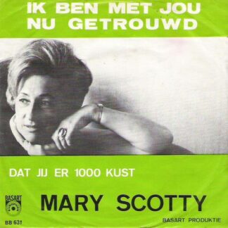 Mary Scotty ‎– Ik Ben Met Jou Nu Getrouwd / Of Jij Er Nu Nog 1000 Kust (7"si Belgium 1968) nm/vg+