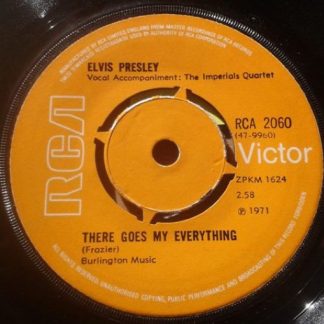 Elvis Presley – There Goes My Everything / I Really Don't Want To Know (7"si UK 1971) vg